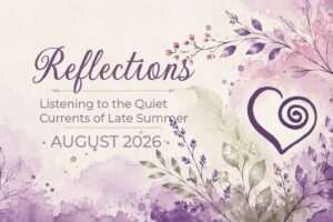 Guided Healing Pathways August 2026 Reflections, Listening to the Quiet Currents of Late Summer, with soft purple and green botanical artwork.