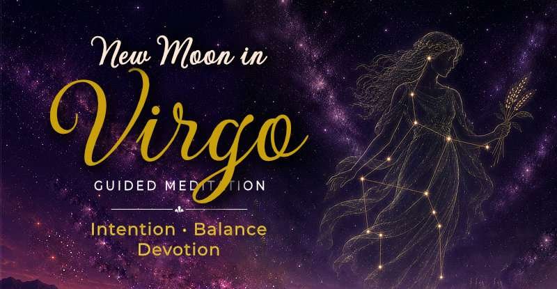New Moon in Virgo Guided Meditation with the themes Intention, Balance, and Devotion against a purple star-filled sky.