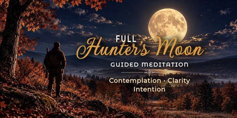Hunter’s Full Moon guided meditation graphic with a glowing full moon over an autumn landscape and a figure overlooking the valley.